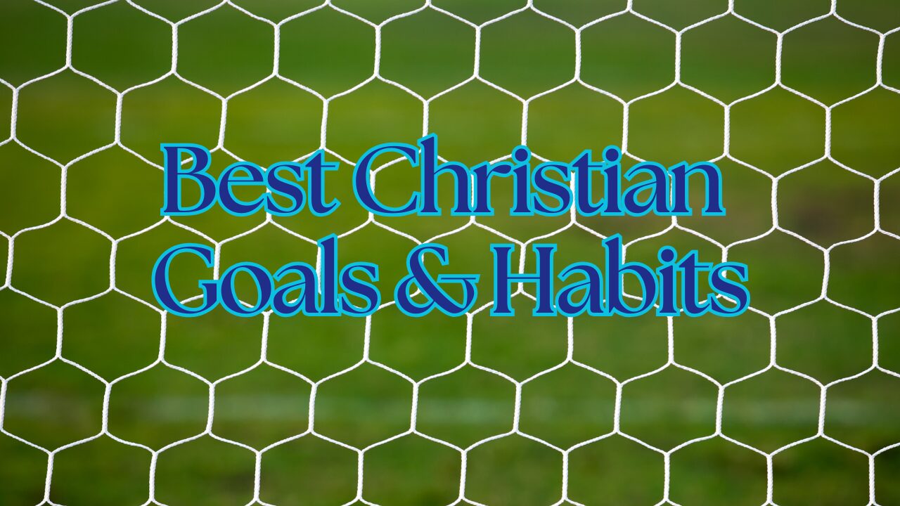 Top 2026 Christian Habits and Goals